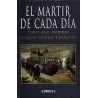 el martir de cada dia